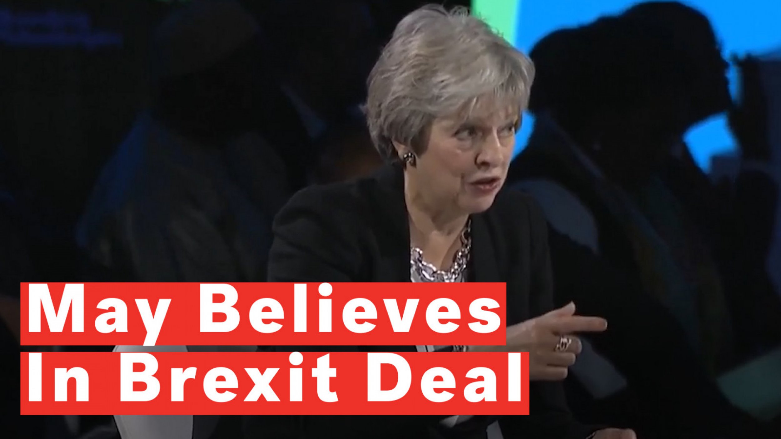 British Prime Minister Theresa May Says She Believes Brexit Deal With EU Will Happen