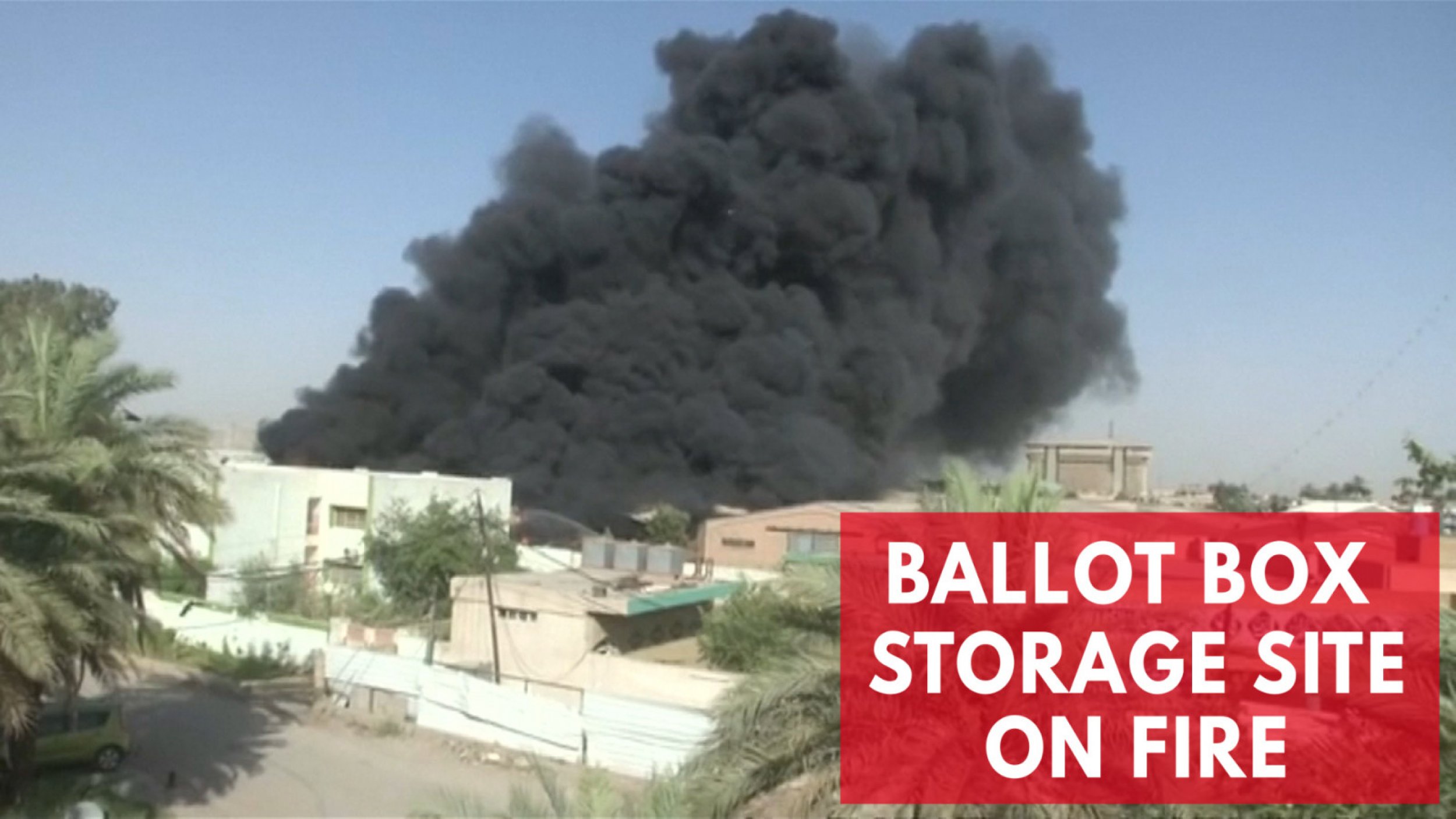Baghdad Ballot Box Storage Site On Fire 