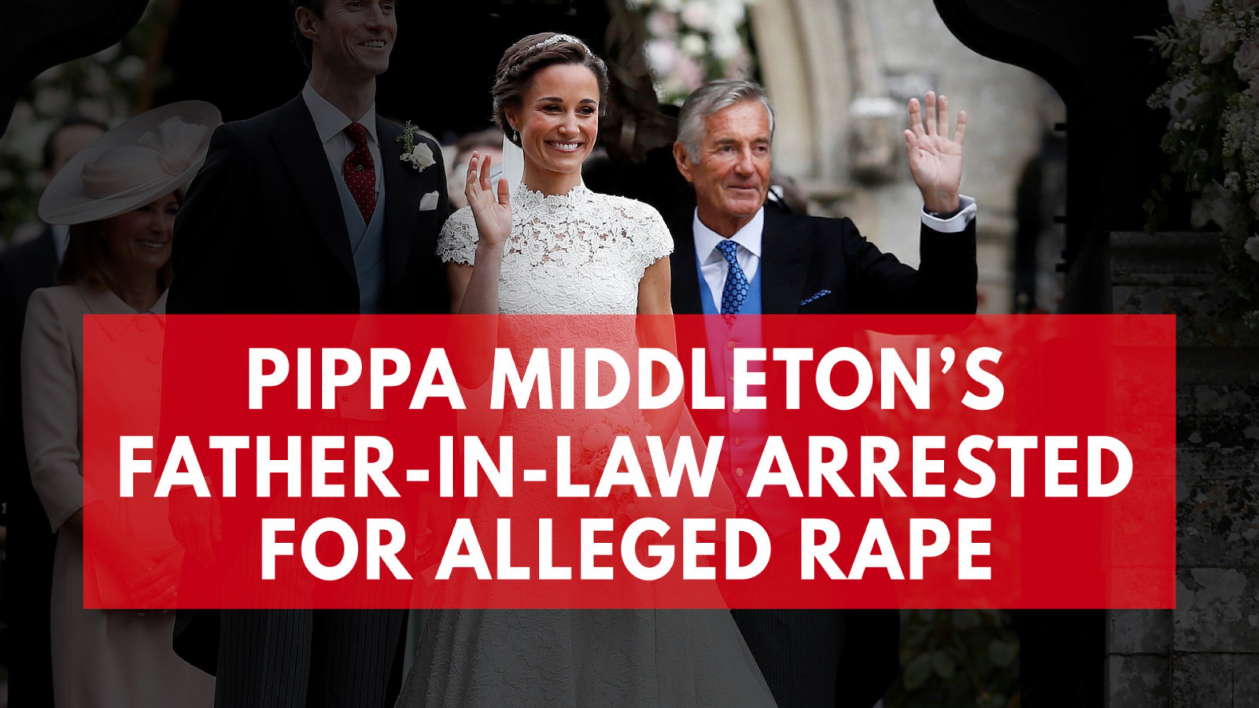 Pippa Middletons Father-In-Law Under Investigation Over Alleged Rape Of A Minor 