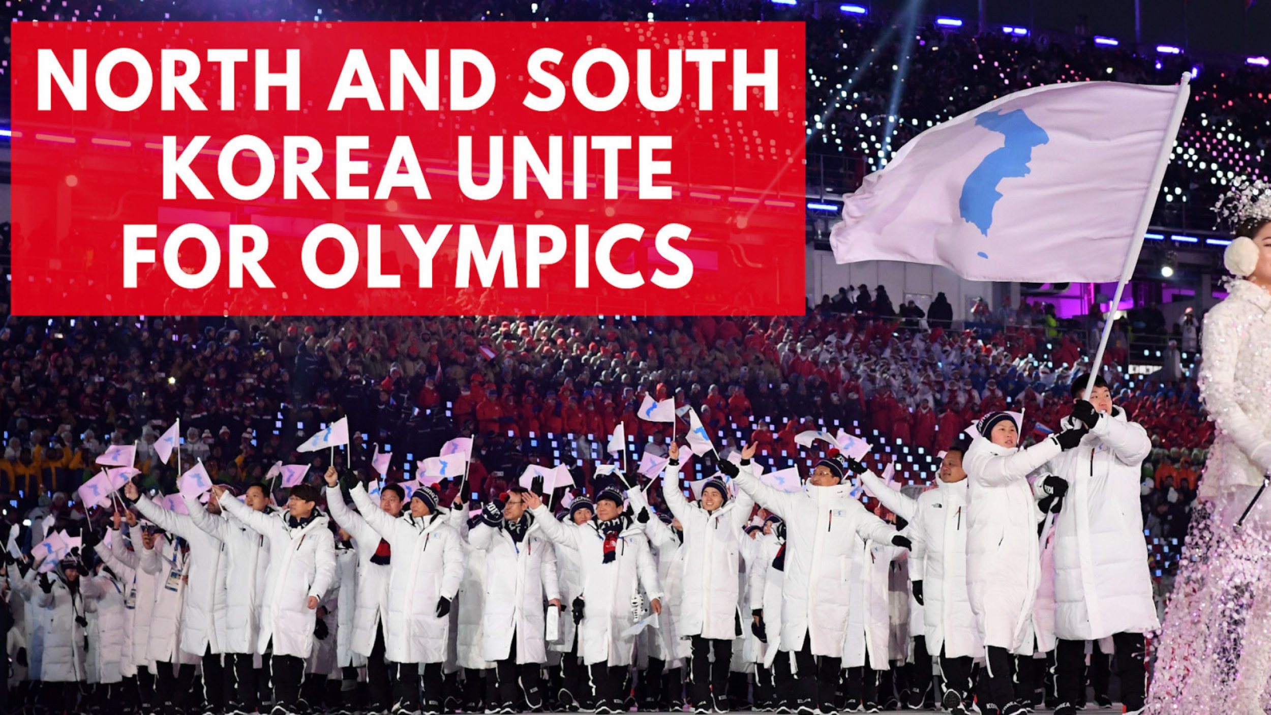 North And South Korea Unite For Fourth Time At 2018 Winter Olympics