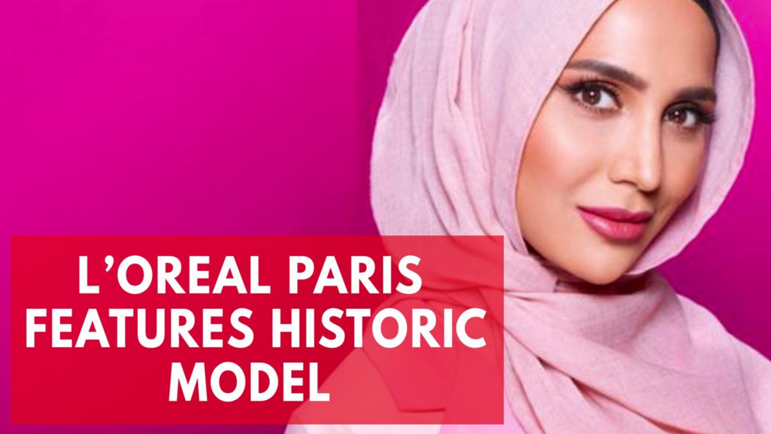 Hijab-wearing Model Fronts LOreal Paris Hair Campaign