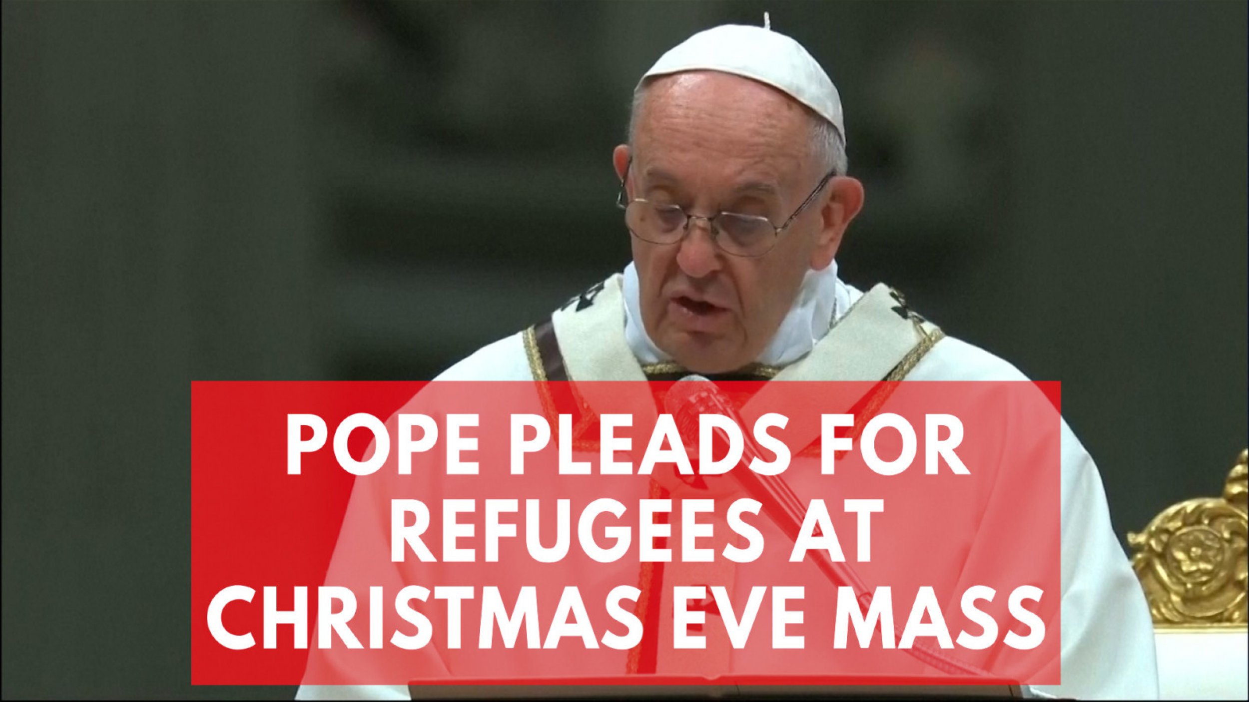 Pope Francis Pleads For Migrants Driven From Their Land At Christmas Eve Mass