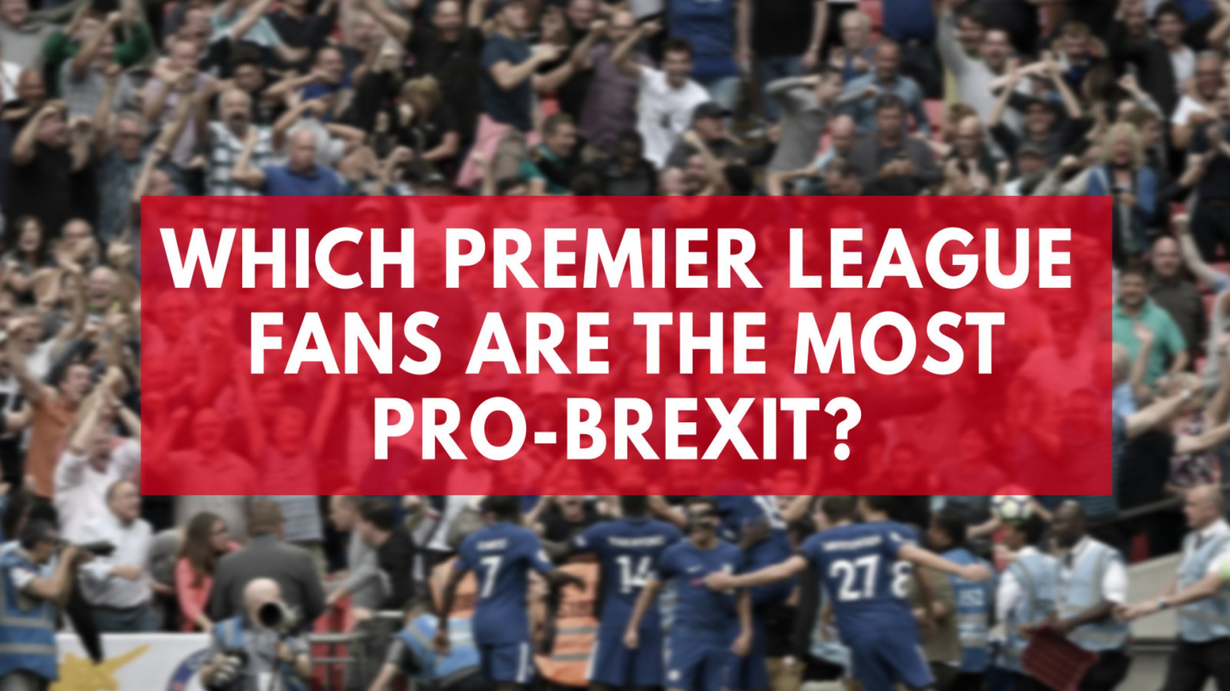 Which Premier League Side Has The Most Pro-Brexit Fans