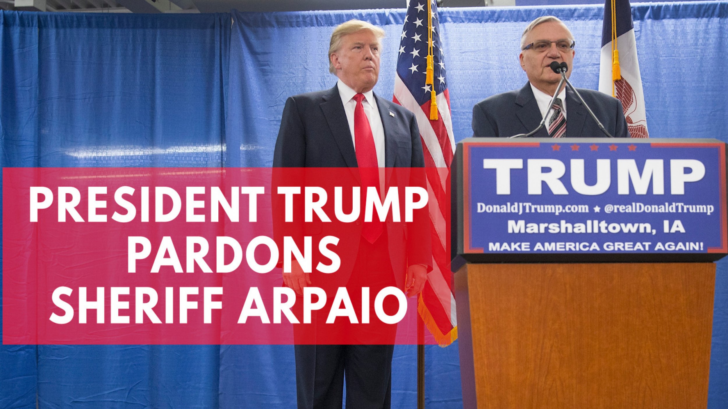 Donald Trump Defends Joe Arpaio Pardon