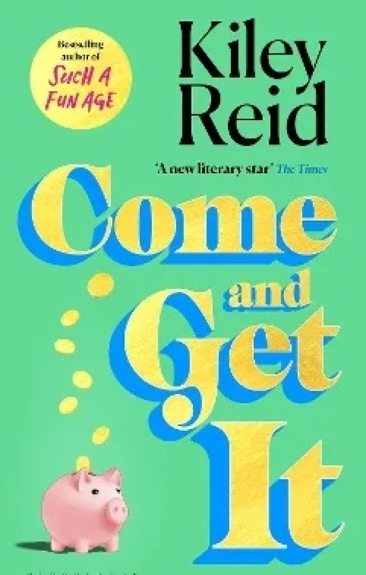 Come and Get It By Kiley Reid