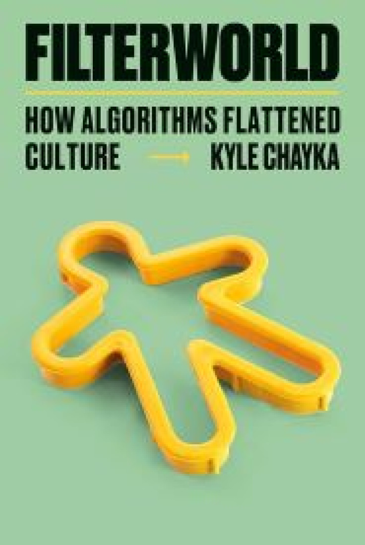 Filterworld: How Algorithms Flattened Culture By Kyle Chayka