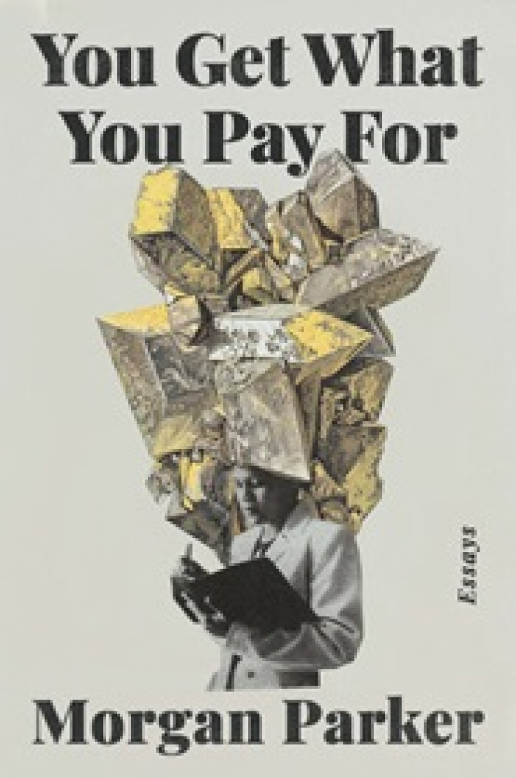 You Get What You Pay For  By Morgan Parker