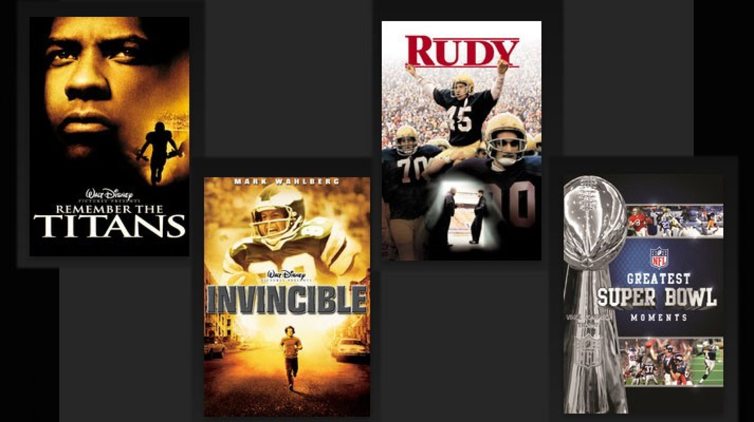 from left to right Remember the Titans, Invincible, Rudy, and NFL Greatest Super Bowl Moments